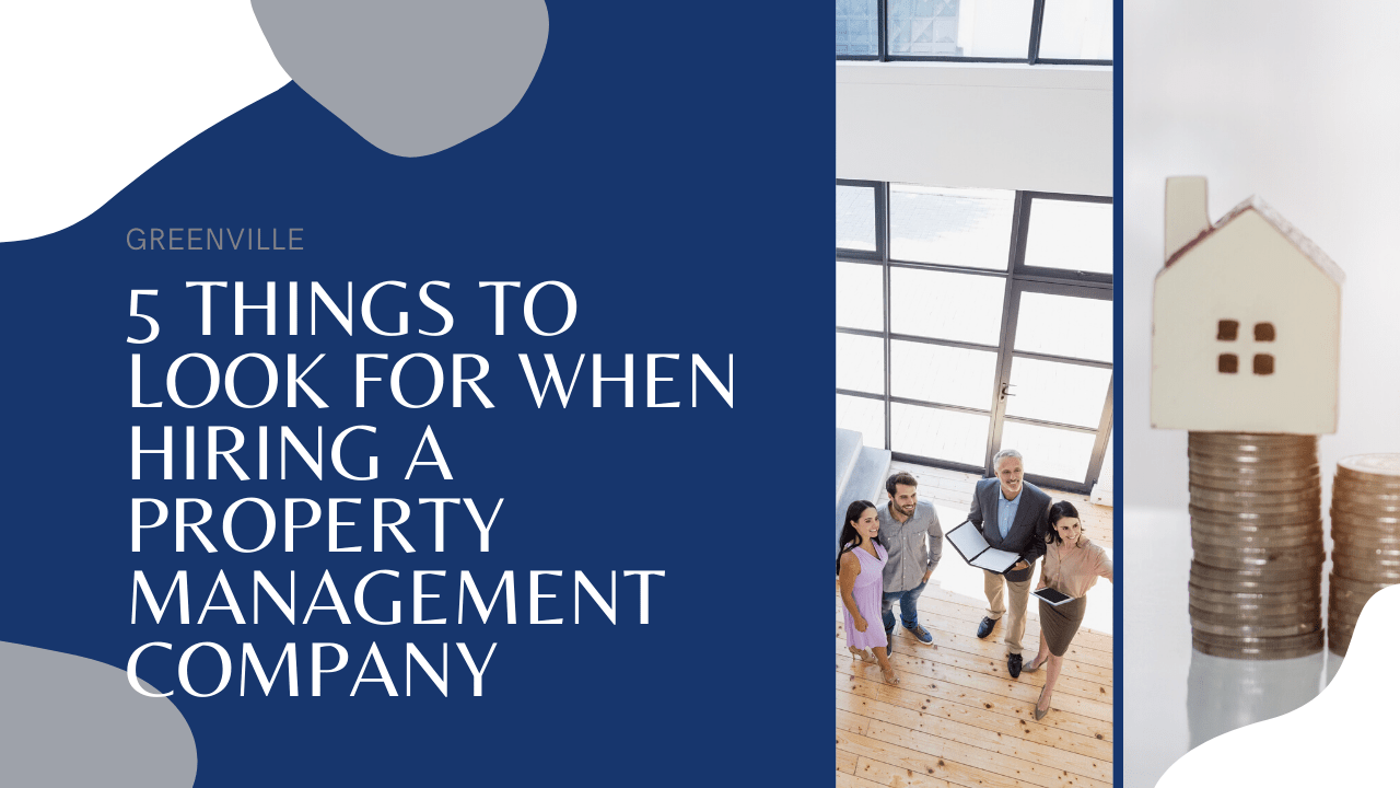 5 Things to Look for When Hiring a Property Management Company in Greenville